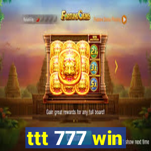 ttt 777 win